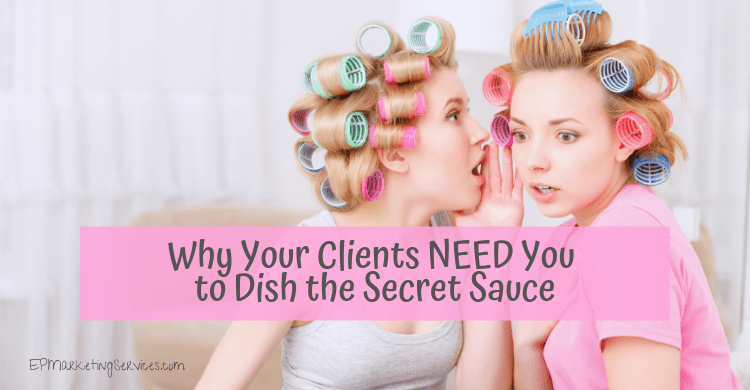 Why you need to dish the secret sauce to your clients.