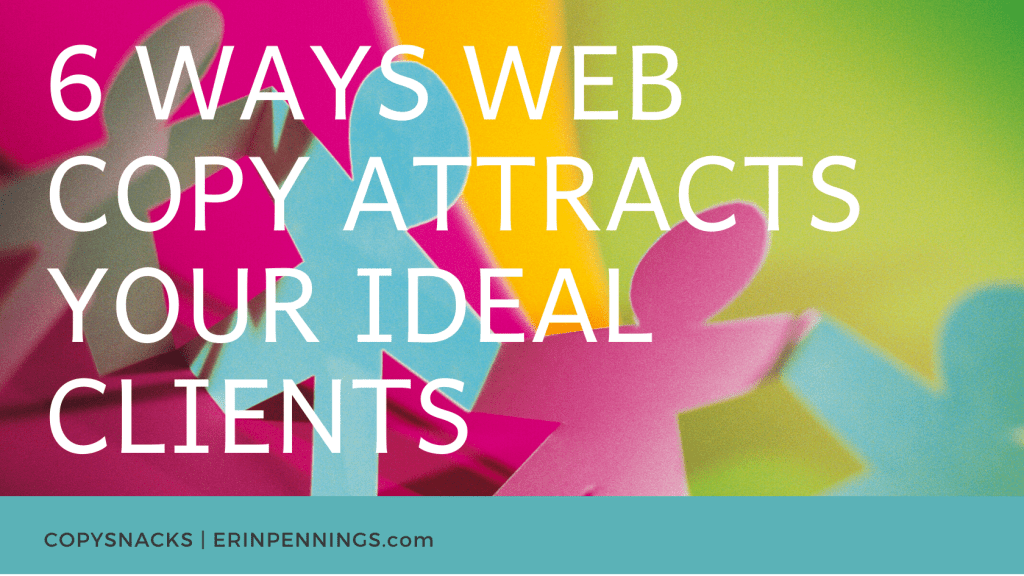 6 Ways Web Copy Attracts Your Ideal Clients