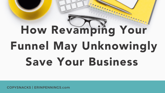 How Revamping Your Funnel May Unknowingly Save Your Business