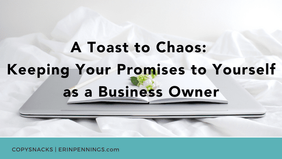 A Toast to Chaos: Keeping Your Promises to Yourself as a Business OwnerA Toast to Chaos: Keeping Your Promises to Yourself as a Business OwnerA Toast to Chaos: Keeping Your Promises to Yourself as a Business OwnerA Toast to Chaos: Keeping Your Promises to Yourself as a Business OwnerA Toast to Chaos: Keeping Your Promises to Yourself as a Business OwnerA Toast to Chaos: Keeping Your Promises to Yourself as a Business OwnerA Toast to Chaos: Keeping Your Promises to Yourself as a Business OwnerA Toast to Chaos: Keeping Your Promises to Yourself as a Business OwnerA Toast to Chaos: Keeping Your Promises to Yourself as a Business OwnerA Toast to Chaos: Keeping Your Promises to Yourself as a Business OwnerA Toast to Chaos: Keeping Your Promises to Yourself as a Business Owner