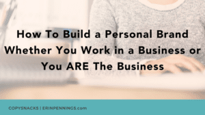 How To Build a Personal Brand Whether You Work in a Business or You ARE The Business